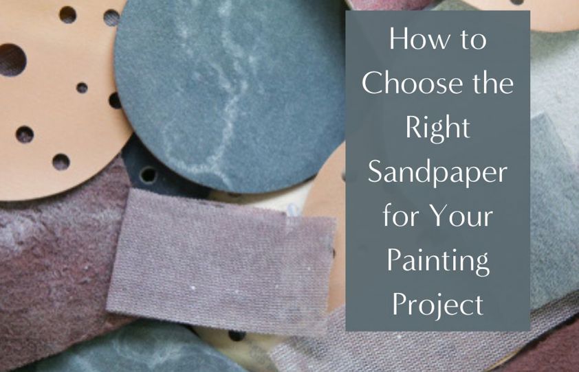 How to Choose the Right Sandpaper for Your Painting Project